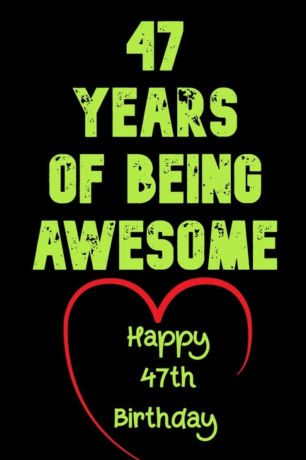 47 Years Of Being Awesome Happy 47th Birthday: 47 Years Old Gift for Boys & Girls