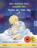 Que duermas bien, pequeño lobo - Sladce spi, malý vlku (español - checo): Libro infantil bilingüe, con audiolibro y vídeo online