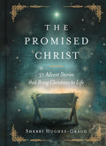 The Promised Christ: 31 Advent Stories That Bring Christmas to Life