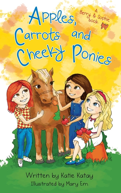 Apples, Carrots and Cheeky Ponies: A Berry and Sophie Book