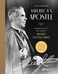 America's Apostle: Celebrating the Life and Legacy of Blessed Fulton J. Sheen