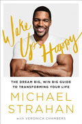 Wake Up Happy: The Dream Big, Win Big Guide to Transforming Your Life