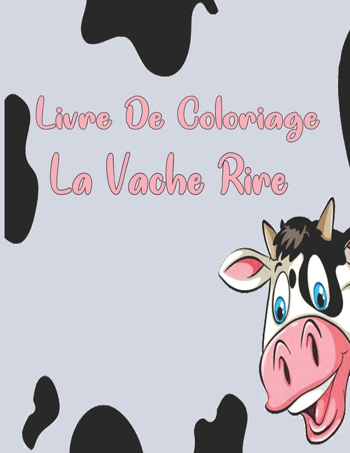 Livre De Coloriage La Vache Rire: Livre de coloriage pour enfants, garçons et filles, tout-petits, animaux de compagnie amusants avec de belles illust