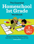 The Essential Homeschool 1st Grade Workbook: 135 Fun Curriculum-Based Exercises to Build Skills in Reading, Writing, and Math