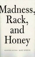 Madness, Rack, and Honey: Collected Lectures