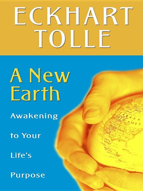 A New Earth: Awakening to Your Life's Purpose