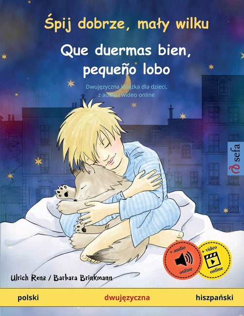 Śpij dobrze, maly wilku - Que duermas bien, pequeño lobo (polski - hiszpański): Dwujęzyczna książka dla dzieci, z audio i wid