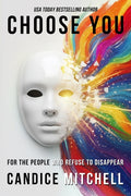 Choose You: For the People Who Refuse to Disappear