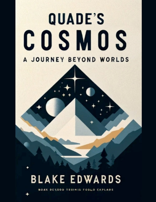 Quade's Cosmos: A Journey Beyond Worlds