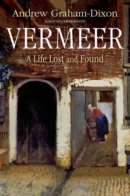 Vermeer: A Life Lost and Found