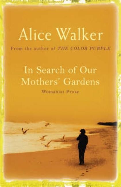 In Search of Our Mothers' Garden: Womanist Prose (Revised)