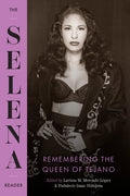 The Selena Reader: Remembering the Queen of Tejano