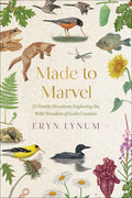 Made to Marvel: 52 Family Devotions Exploring the Wild Wonders of God's Creation