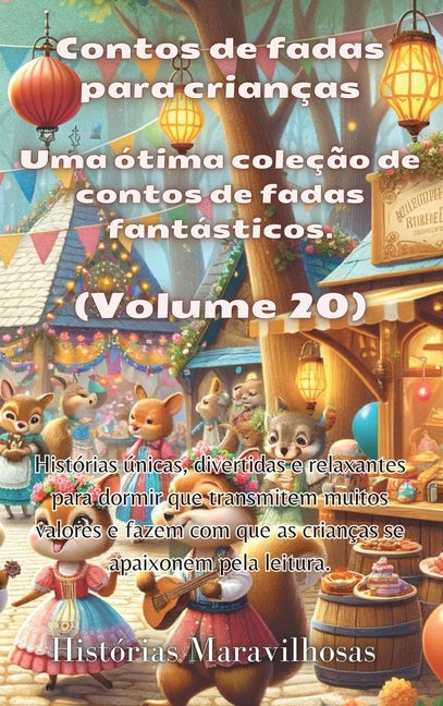 Contos de fadas para crianças Uma ótima coleção de contos de fadas fantásticos. (Volume 20): Histórias únicas, divertidas e relaxantes para dormir que