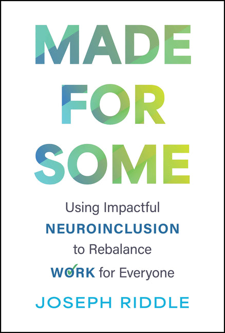 Made for Some: Using Impactful Neuroinclusion to Rebalance Work for Everyone