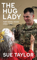 Hug Lady: Fort Hood, Texas 2003 - 2015