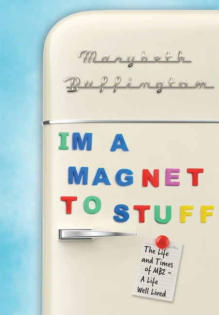 "I'm a Magnet to Stuff": The Life and Times of MB2 - A Life Well Lived