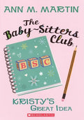 Kristy's Great Idea (Bound for Schools & Libraries)