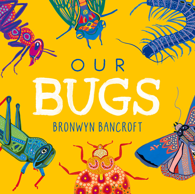 Our Bugs: A Celebration of Australian Wildlife