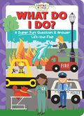 What Do I Do?: A Super Fun Question & Answer Lift-The-Flap