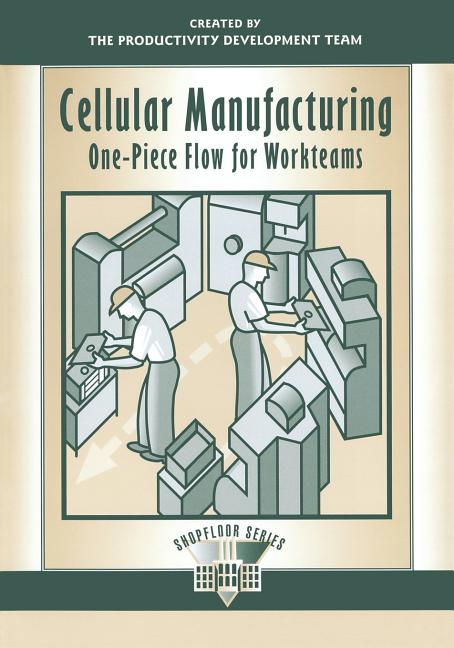 Cellular Manufacturing: One Piece Flow for Workteams