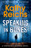 Speaking in Bones: An unputdownable crime thriller from Sunday Times Bestselling author Kathy Reichs (Temperance Brennan Book 18)