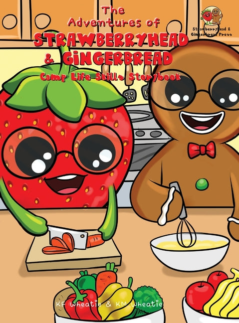 The Adventures of Strawberryhead & Gingerbread-Camp Life Skills Storybook: A siblings' summer camp tale where important life habits (i.e., cooking, financ