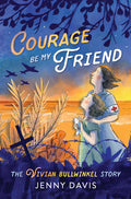 Courage Be My Friend: The Vivian Bullwinkel Story