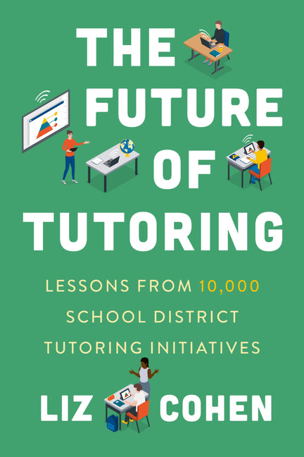 The Future of Tutoring: Lessons from 10,000 School District Tutoring Initiatives