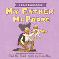 My Father, Mi Padre: A Coco Rocho Book, Bilingual English-Spanish