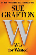 W Is for Wasted: A Kinsey Millhone Novel