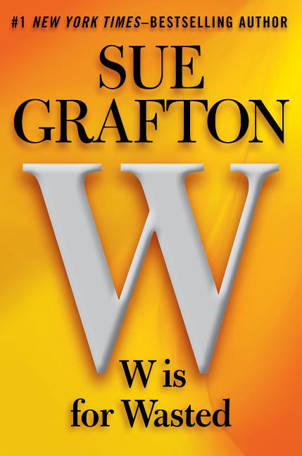 W Is for Wasted: A Kinsey Millhone Novel