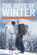 The Boys of Winter: Life and Death in the U.S. Ski Troops During the Second World War