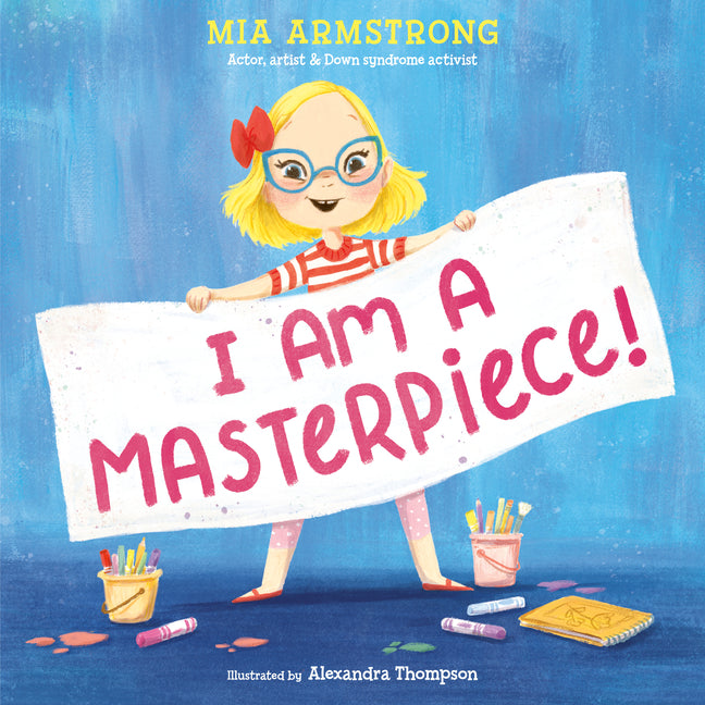 I Am a Masterpiece!: An Empowering Story about Inclusivity and Growing Up with Down Syndrome