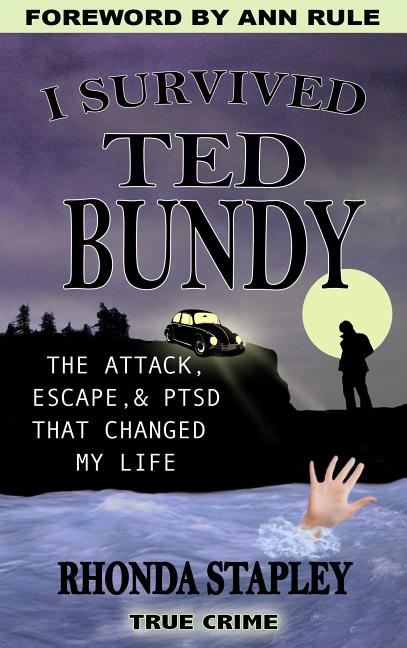 I Survived Ted Bundy: The Attack, Escape & Ptsd That Changed My Life