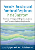 Executive Function and Emotional Regulation in the Classroom: Practical Strategies for Engaging Students and Promoting Independent Learning