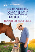 The Rancher's Secret Daughter: An Uplifting Inspirational Romance (Original)