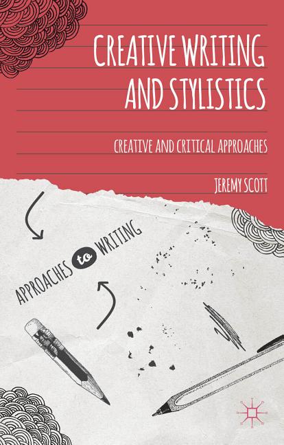 Creative Writing and Stylistics: Creative and Critical Approaches (2013)