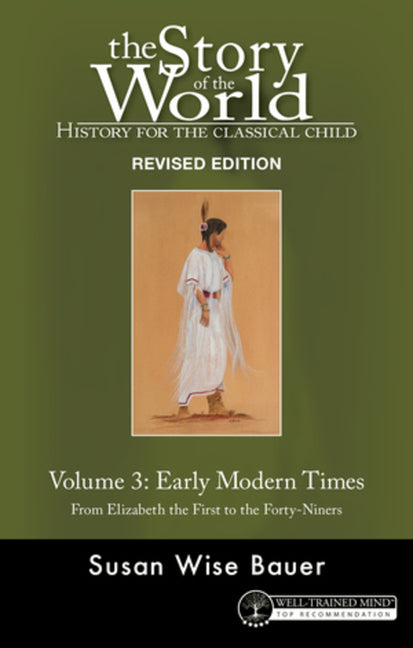 Story of the World, Vol. 3 Revised Edition: History for the Classical Child: Early Modern Times (Second Edition, Revised)