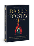 Raised to Stay: Persevering in Ministry When You Have a Million Reasons to Walk Away Hope After Church Hurt Spiritual Healing