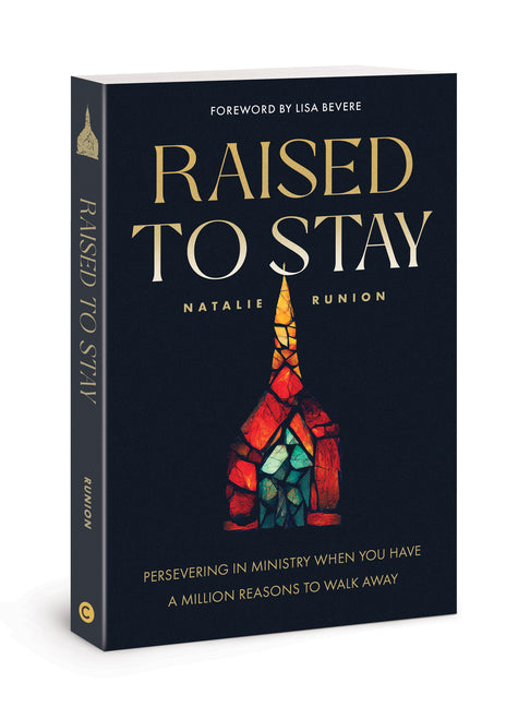 Raised to Stay: Persevering in Ministry When You Have a Million Reasons to Walk Away Hope After Church Hurt Spiritual Healing
