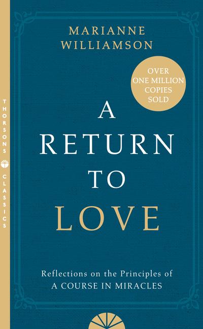 A Return to Love: Reflections on the Principles of a Course in Miracles (Revised) (Revised) (Revised)