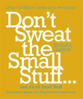 Don't Sweat the Small Stuff: Simple ways to Keep the Little Things from