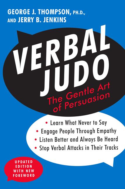 Verbal Judo: The Gentle Art of Persuasion (Updated)