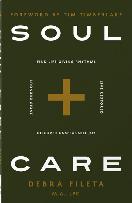 Soul Care: *Find Life-Giving Rhythms *Live Restored *Avoid Burnout *Discover Unspeakable Joy