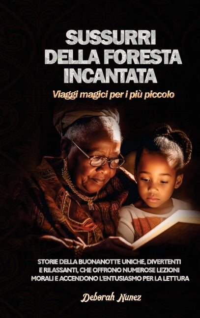 SUSSURRI DELLA FORESTA INCANTATA Viaggi magici per i più piccolo: Storie della buonanotte uniche, divertenti e rilassanti, che offrono numerose lezion
