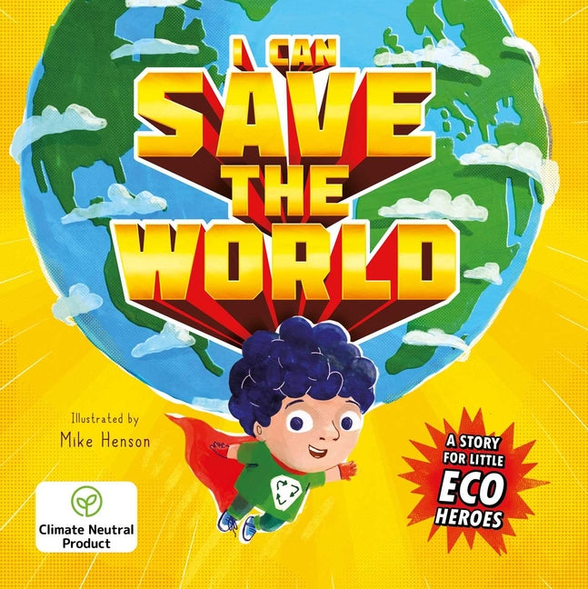 I Can Save the World: A Story for Little Eco Heroes