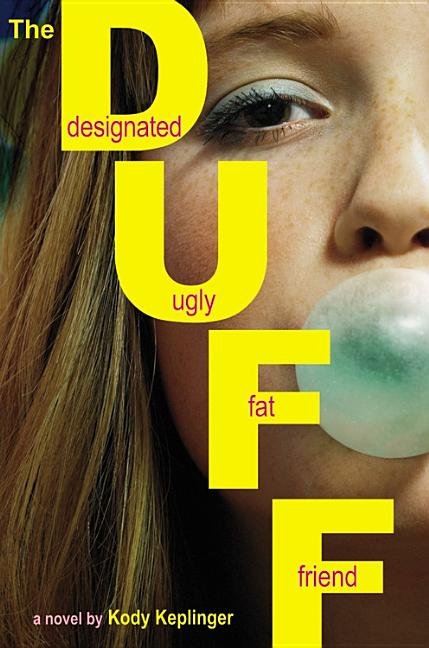 The Duff: (Designated Ugly Fat Friend)