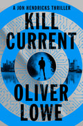 Kill Current: A Jon Hendricks Thriller