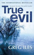 True Evil. Greg Iles